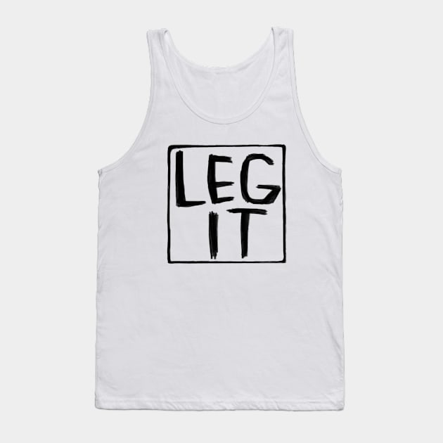 Legit, Irish Slang, Leg It Tank Top by badlydrawnbabe